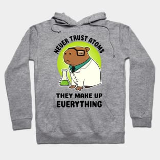 Never trust atoms they make up everything Capybara Scientist Hoodie